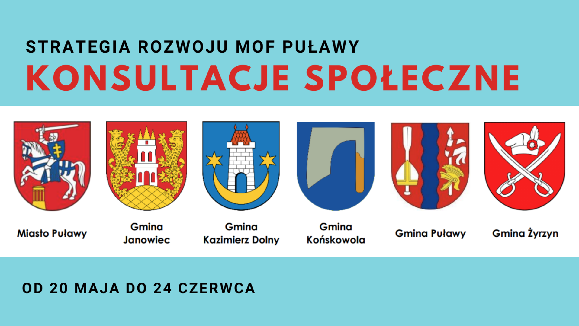 Strategia Rozwoju MOF Puławy - konsultacje społeczne. Miasto Puławy, Gmina Janowiec, Gmina Kazimierz Dolny, Gmina Końskowola, Gmina Puławy, Gmina Żyrzyn. Od 20 maja do 24 czerwca.